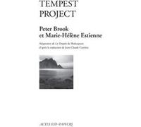 Tempest Project Peter Brook (Auteur), Georges Banu (Postface), Jean-Claude Carrière (Auteur), Marie-Hélène Estienne (Auteur)