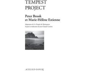 Tempest Project Peter Brook (Auteur), Georges Banu (Postface), Jean-Claude Carrière (Auteur), Marie-Hélène Estienne (Auteur)