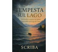 TEMPESTA SUL LAGO: Un'eredità contesa, un amore impossibile sul Lago di Como