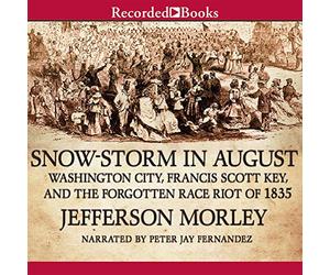 Tempête de neige en août : Washington City, Francis Scott Key, et l'émeute de course oubliée de 1835