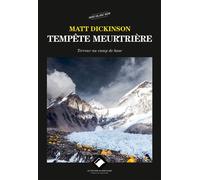 Tempête meurtrière Terreur au camp de base - Matt Dickinson - Du Mont-Blanc - broché - Guide
