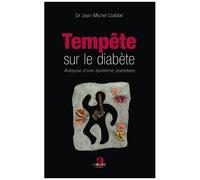Tempête Sur Le Diabète - Autopsie D'une Épidémie Planétaire