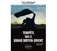 Tempête sur le Grand Moyen-Orient - Michel Raimbaud - Ellipses - broché - Etude