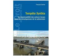 Tempête Xynthia La responsabilité des acteurs locaux dans les conséquences de la submersion - François Gerber - L'harmattan - broché - Etude
