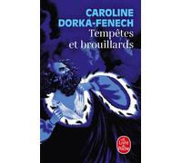 Tempêtes et brouillards - Caroline Dorka-Fenech - Lgf - Poche - Roman
