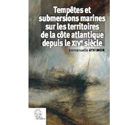 Tempêtes et submersions marines sur les territoires de la côte atlantique: (XIVe-XVIIIe siècle)