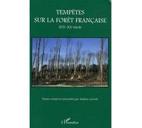 Tempêtes sur la forêt française XVIe-XXe siècle - Andrée Corvol - L'harmattan - broché - Essai
