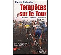 Tempêtes sur le Tour Business - dopage - scandales - Pierre Ballester - Rocher Eds Du - broché - Essai