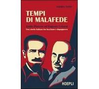 Tempi Di Malafede. Guido Piovene Ed Eugenio Colorni. Una Storia Italiana Tra Fascismo E Dopoguerra