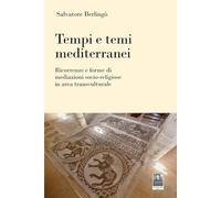 Tempi e temi mediterranei. Ricorrenze e forme di mediazioni socio-religiose in area transculturale