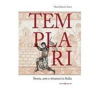 Templari. Storia, Arte E Itinerari In Italia