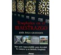 Templarios En El Maestrazgo: Una Guía Imprescindible Para Conocer La Historia Templaria De La Comarca Del Maestrazgo Y Descubrir Sus Pueblos - Jesús Ávila Granados Jesús Ávila Granados (Auteur)