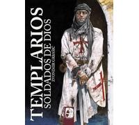 Templarios. Soldados de Dios