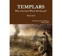 Templars Who Were They? Where Did They Go? Vol 2 Of 2