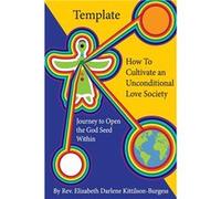 Template How to Cultivate an Unconditional Love Society Journey to Open the God Seed Within - Amazon Digital Services LLC KDP - Amazon Digital Services LL Amazon Digital Services LLC KDPAmazon Digital