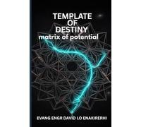TEMPLATE OF DESTINY: matrix of potential