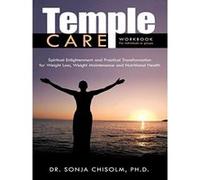 Temple Care: A Holistic Program Addressing One's Spiritual, Psychological And Nutritional Needs For Weight Loss, Weight Maintenance And Nutritional Health - [Livre en VO] Dr Sonja Chisolm Ph D (Auteur