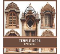 Temple Door Ephemera to Cut & Collage: Antique & Sacred Doorway Imagery for Journals, Collage, Mixed Media & Paper Art