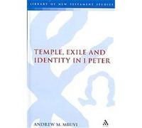 Temple, Exile and Identity in 1 Peter, Library of New Testament Studies, 345 Andrew Mutua Mbuvi (Auteur)