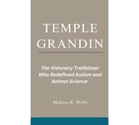 Temple Grandin: The Visionary Trailblazer Who Redefined Autism And Animal Science