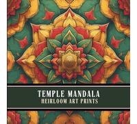 Temple Mandala Heirloom Art Prints: An Ornate Collection of Sacred Geometry Designs Inspired by Ancient Indian Architecture