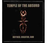 Temple of the Absurd - Mother,Creator,God