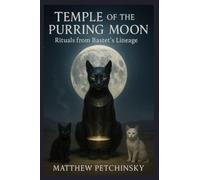 Temple of the Purring Moon: Rituals from Bastet's Lineage