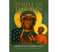 TEMPLE OF THE SUN: IN SEARCH OF THE LOST CARIBBEAN GHOSTS