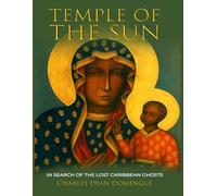 TEMPLE OF THE SUN: IN SEARCH OF THE LOST CARIBBEAN GHOSTS