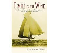 Temple to the Wind: The Story of America's Greatest Naval Architect and His Masterpiece, Reliance