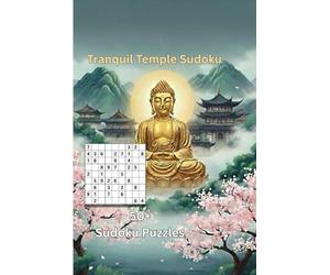 Temple Tranquil Sudoku: 50+ Puzzles | Mindful Moments in Every Grid | A Tranquil inspired message on each page | 6x9 Inches, 110 Pages