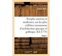 Temples anciens et modernes Observations sur les plus célèbres monumens d'architecture grecque et gothique - Louis Avril - Hachette Bnf - broché - Livre