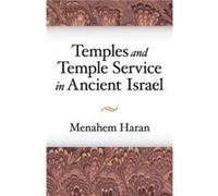 Temples and TempleService in Ancient Israel by Menahem Haran Menahem Haran (Auteur)