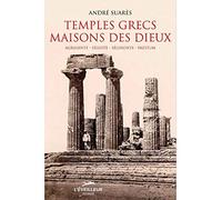 Temples grecs, maisons des dieux: Agrigente, Ségeste, Sélinonte, Paestum