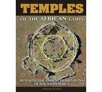 Temples of The African Gods: Decoding The Ancient Ruins of Southern Africa