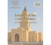 Temples of the United States (A-G): An LDS Coloring Experience: Coloring Book Featuring Every LDS Temple in the US - Relaxing Religious Art for Kids, Teens, Adults