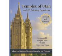 Temples of Utah: An LDS Coloring Experience (Revised and Updated): Coloring Book Featuring Every LDS Temple in Utah - Relaxing Religious Art for Kids, Teens, Adults