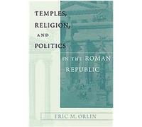 Temples, Religion and Politics in the Roman Republic Eric M. Orlin (Auteur)