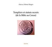 Templiers et statuts secrets (de la Bible au Coran)