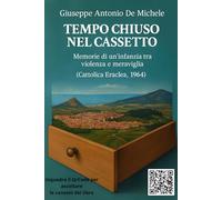TEMPO CHIUSO NEL CASSETTO: Memorie di un'infanzia tra violenza e meraviglia (Cattolica Eraclea, 1964)