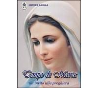 Tempo Di Maria. Un Invito Alla Preghiera