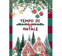 Tempo di Natale: Libro da Colorare Natale - Con Disegni Semplici e Sfida per Bambini di Tutte le Età (Sotto i 6 Anni e Oltre i 6 Anni) - Perfetto per ... Duraturo - Creato da un Padre di 3 Bambini