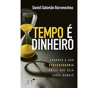Tempo É Dinheiro. Garanta A Sua Aposentadoria Antes Que Seja Tarde Demais.