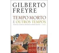 Tempo Morto E Outros Tempos Gilberto Freyre (Auteur)
