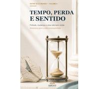 Tempo, perda e sentido: Finitude, mudança e uma vida bem vivida