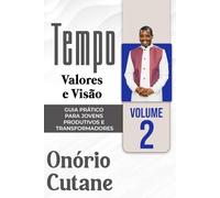 Tempo, Valores e Liderança: GUIA PRÁTICO PARA JOVENS PRODUTIVOS E TRANSFORMADORES