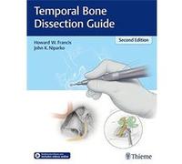 Temporal Bone Dissection Guide Howard W Francis (Auteur)
