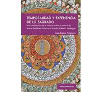 Temporalidad y experiencia de lo sagrado: Una interpretación de la vivencia mística a partir de la lectura de Meister Eckhart y la filosofía de Martin Heidegger