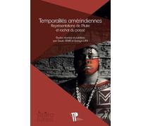 Temporalités Amérindiennes - Représentations De L'autre Et Rachat Du Passé