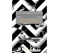 Temporality and Aesthetic Regimes in the ›Black Atlantic‹ 2: ›Blackness‹ in Conflict: Pictorality and the Making of a Shared Present and Future